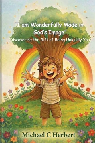 I am wonderfully made in God's Image: Discovering the gift of being uniquety you