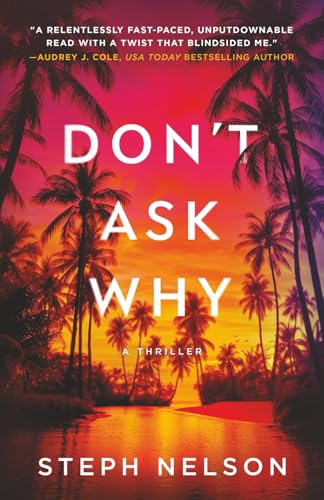 Don't Ask Why: A Thriller