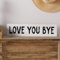 Mokof Love You Bye, Farmhouse Wood Sign Home Wall Decor - Rustic Hallway Wall Art, Entryway Tabletop Decoration, 16x4 (White)