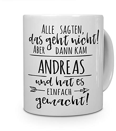 printplanet Tasse mit Namen Andreas - Motiv Alle sagten, das geht Nicht... - Namenstasse, Kaffeebecher, Mug, Becher, Kaffeetasse - Farbe Weiß