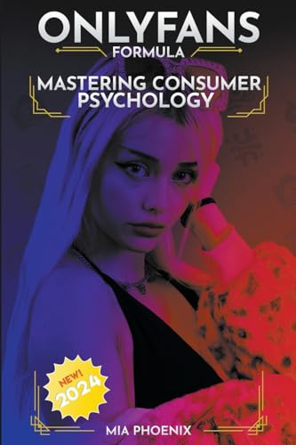 Mastering Consumer Psychology: OnlyFans Formula *2024* NEW! (The Onlyfans Formula, Band 2)
