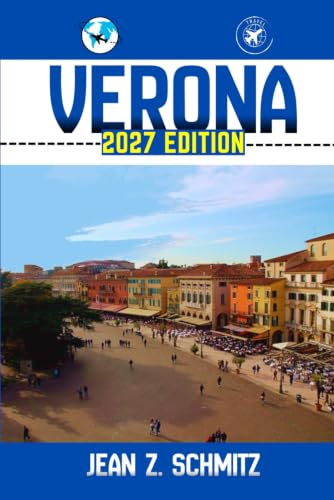 VERONA REISEFÜHRER: Entdecken Sie Veronas wichtigsten Attraktionen, versteckte Schätze und Outdoor-Aktivitäten. Praktische Tipps und lokale Einblicke