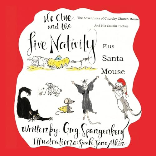 A Christmas Story: No Clue and the Live Nativity (From the Adventures of Churchy Church Mouse and His Cousin Tootsie)