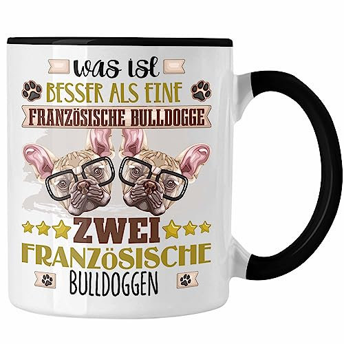 Trendation - Französische Bulldogge Besitzer Tasse Geschenk Lustiger Spruch Geschenkidee Was Ist Besser Als Ein Französische Bulldogge (Schwarz)