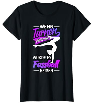Wenn Turnen Einfach Wäre Würde Es Fussball Heißen T-Shirt