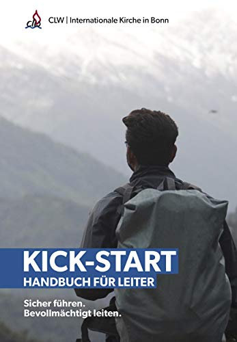 Kick-Start Handbuch für Leiter: Sicher führen. Bevollmächtigt leiten.