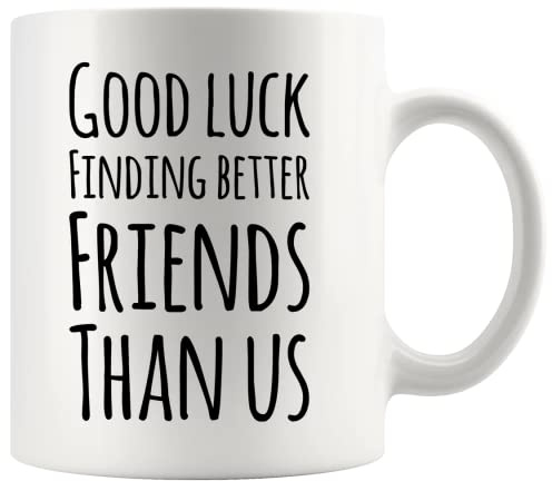 Panvola Good Luck Finding Better Friends Than Us Coffee Mug Farewell Goodbye Going Away Gifts Friendship Ceramic Cup 11oz White
