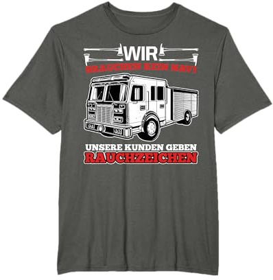 Wir brauchen kein Navi, unsere Kunden geben Rauchzeichen. T-Shirt