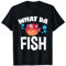 Lustiges Angler What The Fish Fischen Angel Set Geschenk T-Shirt