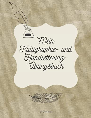 Mein Kalligraphie- und Handlettering-Übungsbuch: Zum Schönschriftüben, Handlettering, kreativ sein Taschenbuch