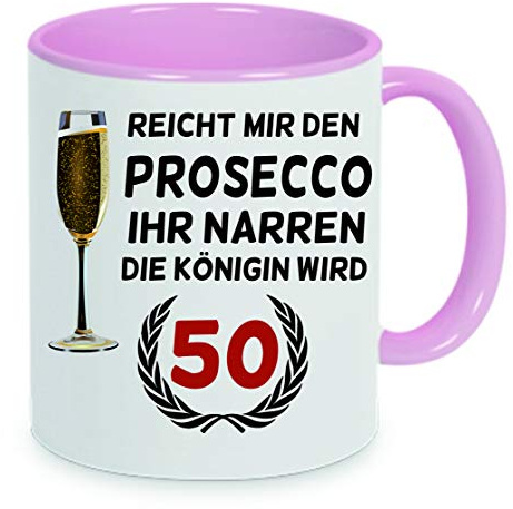 Reicht mir den Prosecco ihr Narren die Königin wird 50 Kaffeetasse mit Motiv, Tasse mit Druck, auch individuell mit Spruch, Foto, Wunschtext, Wunschname (Rosa)
