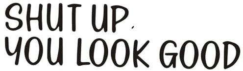 Lustiger Wandaufkleber ShutUp You Look Good Zitat Spiegel Aufkleber Inspirierende Spiegel ShutUp Badezimmer Aufkleber Wandbild Wanddekoration Neuheit Badezimmer Schild Schriftzug Wandaufkleber