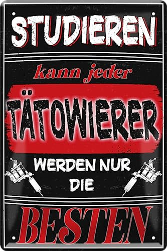 Blechschild ''Studieren kann jeder Tätowierer'' 20x30cm Geschenk Lustige Sprüche Feier Vintage Retro Geburtstag Deko Party Überraschung Fan Friseur Tattoo Schönheit Haare Haut Barber