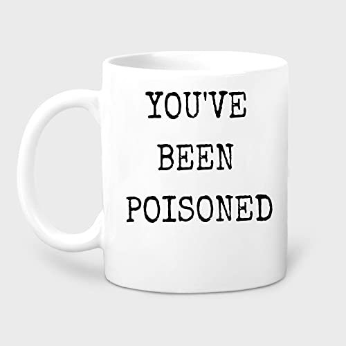 You've Been, Poisoned Mug, Gift for Girlfriend, Gift Boyfriend, Gift for Wife, Gift for Student, Gag Gift, Mug for Him, Rude Mug, Vulgar Mug 11oz Coffee Mugs
