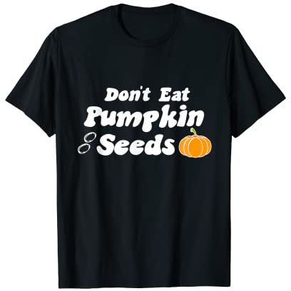 Kürbissamen nicht essen T-Shirt