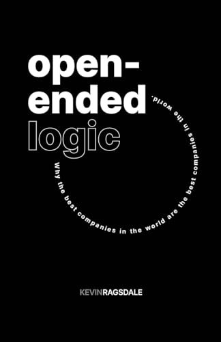 Open-Ended Logic: Why the Best Companies in the World are the Best Companies in the World