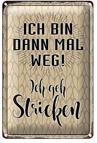 Blechschild 'Ich bin dann mal weg! Ich geh Stricken' | Dekoratives Vintage-Schild für Strickbegeisterte | 20 cm x 30 cm
