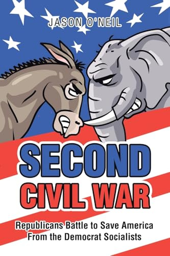 Second Civil War: Republicans Battle to Save America From the Democrat Socialists