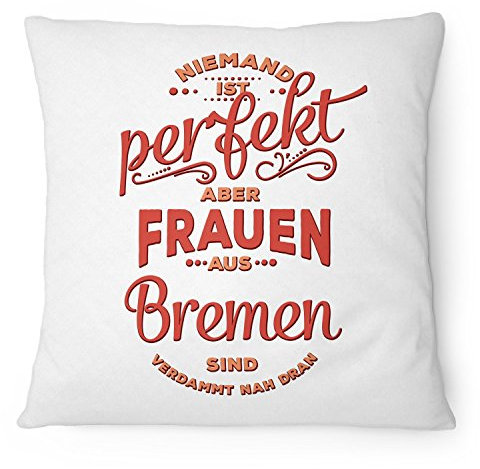 Fashionalarm Kissen Niemand ist perfekt - Frauen aus Bremen - 40x40 cm mit Füllung | Geburtstag Geschenk Idee für Bremer | Spruch Heimat Stadt, Farbe:weiß