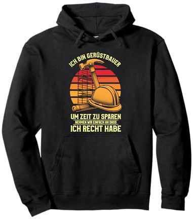 Ich Bin Gerüstbauer Um Zeit Zu Sparen Ich Recht Habe Pullover Hoodie