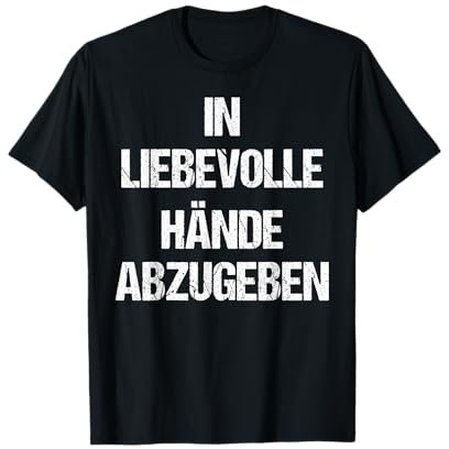 In Liebevolle Hände Abzugeben Single Beziehung Fun Geschenk T-Shirt
