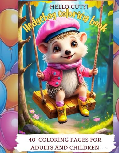 Hello Cuty! Hedgehog Coloring Book: 40 adorable coloring pages for adults and children (Hello Cuty! Coloring Books, Band 4)