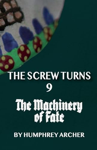 The Machinery of Fate (The Screw Turns, Band 9)
