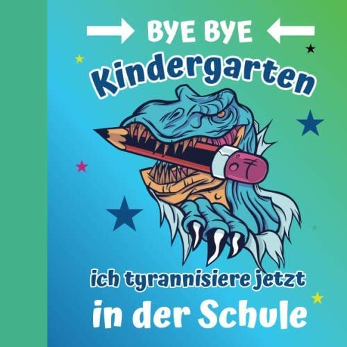 Bye bye Kindergarten Ich tyrannisiere jetzt in der Schule: Gästebuch zur Einschulung Junge mit Dinosaurier / Erinnerungsalbum zum Schulanfang / Geschenk zur Schuleinführung für Jungs