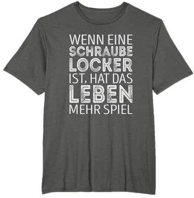 Wenn eine Schraube locker ist hat das Leben mehr Spiel T-Shirt