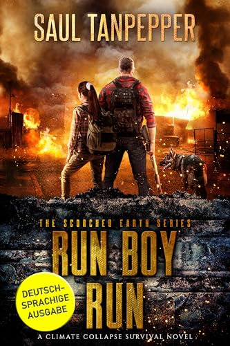 Lauf, Junge, lauf (Deutschsprachige Ausgabe von Run, Boy, Run„): Ein Wildnis-Survival-Thriller (Verbrannte Erde – Eine Serie zum Klimakollaps 2)