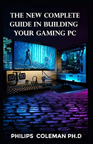 THE NEW COMPLETE GUIDE IN BUILDING YOUR GAMING PC