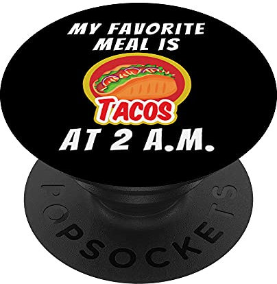 Mein Lieblingsessen ist Tacos um 2 Uhr morgens lustiger Taco-Liebhaber PopSockets mit austauschbarem PopGrip