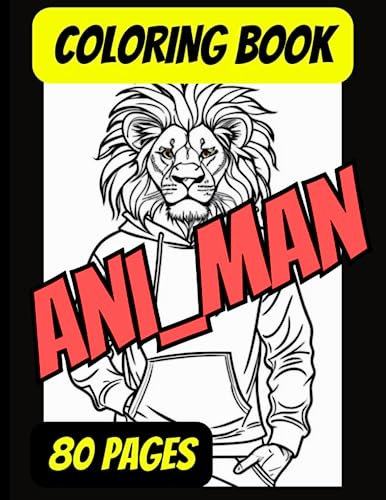 Coloring Book for Adults and Teens - Ani-Man Animal and Man Dressed in Casual Hoodie Fashion - 80 Coloring Pages