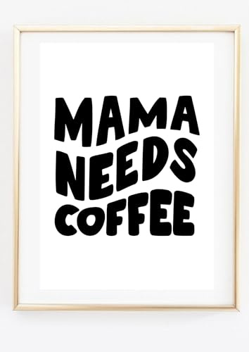 Din A4 Kunstdruck ohne Rahmen - Mama needs coffee - Küche Kaffee Kaffeeliebe - Bild Druck Poster