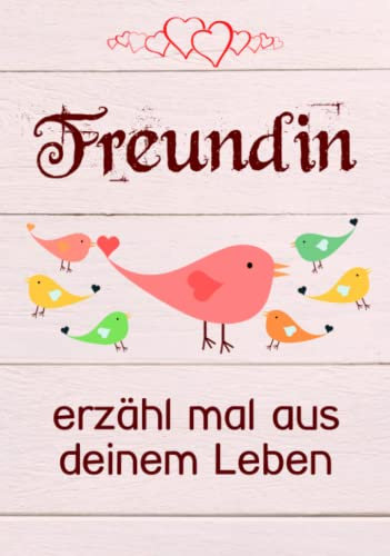 Freundin, erzähl mal aus deinem Leben: Liebevolles Geschenk-Buch mit 140 Fragen zum Ausfüllen für die Freundin, BFF oder beste Freundin