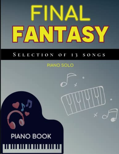 Final Fantasy Piano Book: Selection Of 13 Songs For Piano Solo
