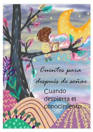 Cuentos para después de soñar: CUANDO DESPIERTA EL CONOCIMIENTO