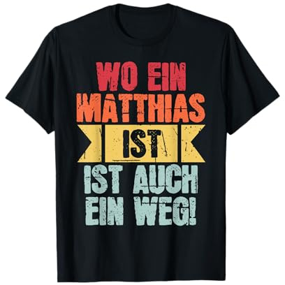 Name Matthias Wo Ein Matthias Ist Vorname T-Shirt