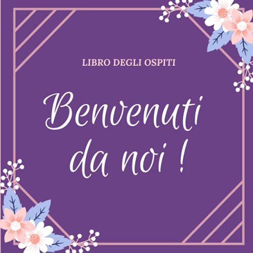 Libor degli ospiti : Benvenuti da noi !: Per casa vacanze, albergo, hotel, ristorante. Per tenere traccia delle opinioni dei suoi clienti in viaggio.