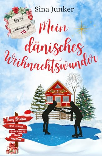 Mein dänisches Weihnachtswunder: Ein weihnachtlicher, herzerwärmender Liebesroman im hyggeligen Dänemark (Hyggelige Weihnachtszeit, Band 2)