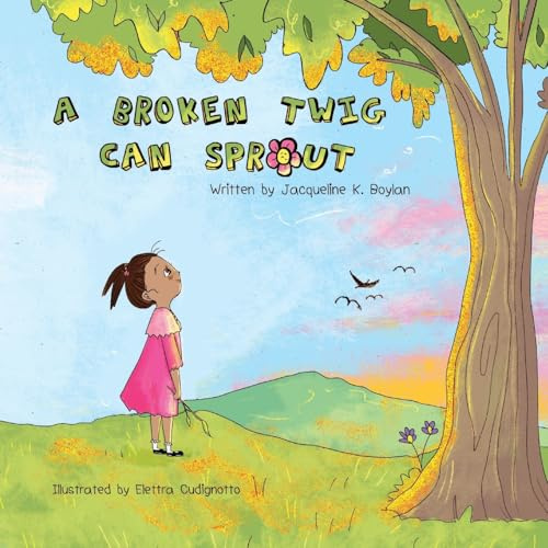 A Broken Twig Can Sprout: Special Edition: Little Sprouts Companion Workbook Included (The Healing Tree Series, Band 1)