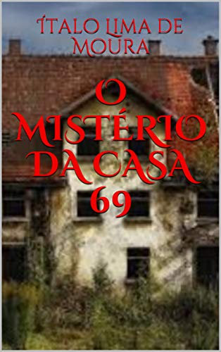 O MISTÉRIO DA CASA 69 (001 Livro 1) (Portuguese Edition)