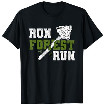 Run Forest Run - Lumberjack Chainsaw & Logger Woodsman T-Shirt