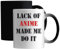 Lack of anime made me do it Ceramic Magic Mug White