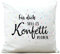Wandtattoo-Loft Kissen Für Dich soll es Konfetti regnen - 100% Polyester 40 x 40 cm - Mit Füllung und hochwertigem Aufdruck