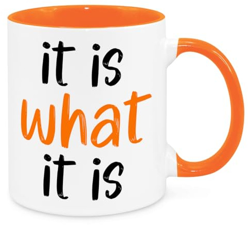 Cherish Charlie Designs It is What It is Mug - Funny Novelty Gift Silly Present Mug Birthday Christmas for Mum Dad Friend Sister Brother Grandparents for Man Woman Secret Santa Work Quotes (Orange)
