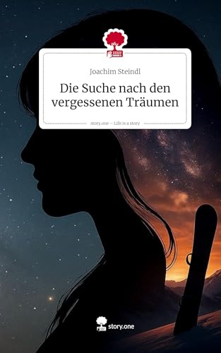 Die Suche nach den vergessenen Träumen. Life is a Story - story.one