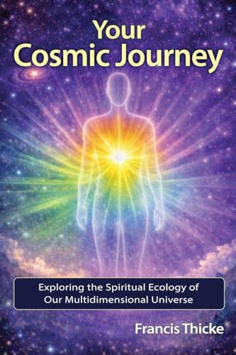 Your Cosmic Journey: Exploring the spiritual ecology of our multidimensional universe