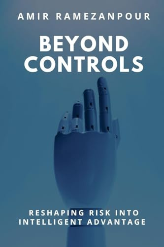 Beyond Controls: Reshaping Risk Into Intelligent Advantage