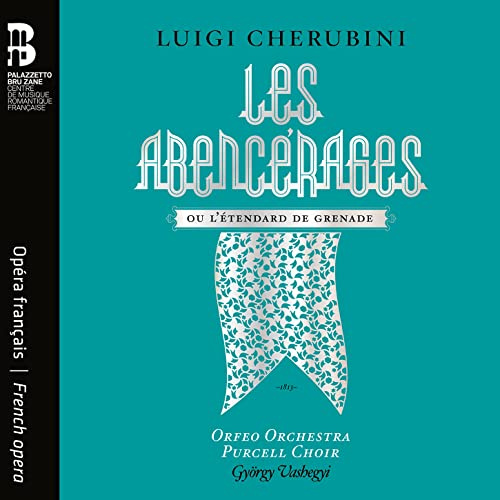 Cherubini: Les Abencérages ou l'étendard de Grenade